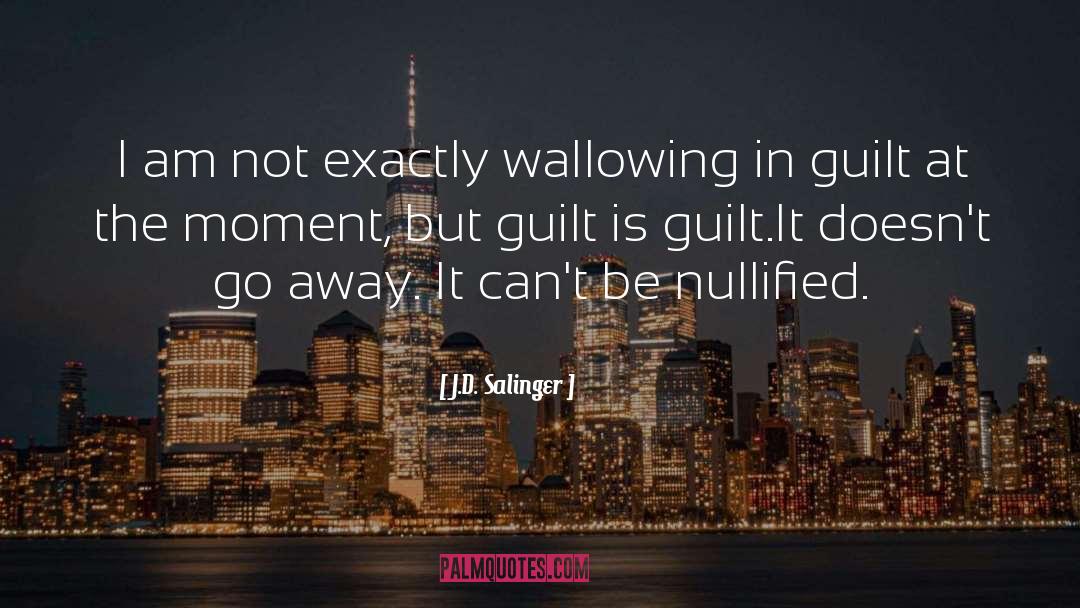 Wallowing quotes by J.D. Salinger