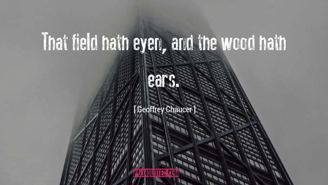 Walls Have Ears quotes by Geoffrey Chaucer