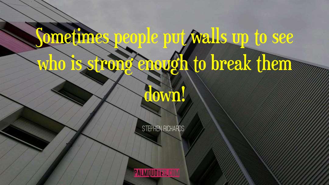 Walls Up quotes by Stephen Richards