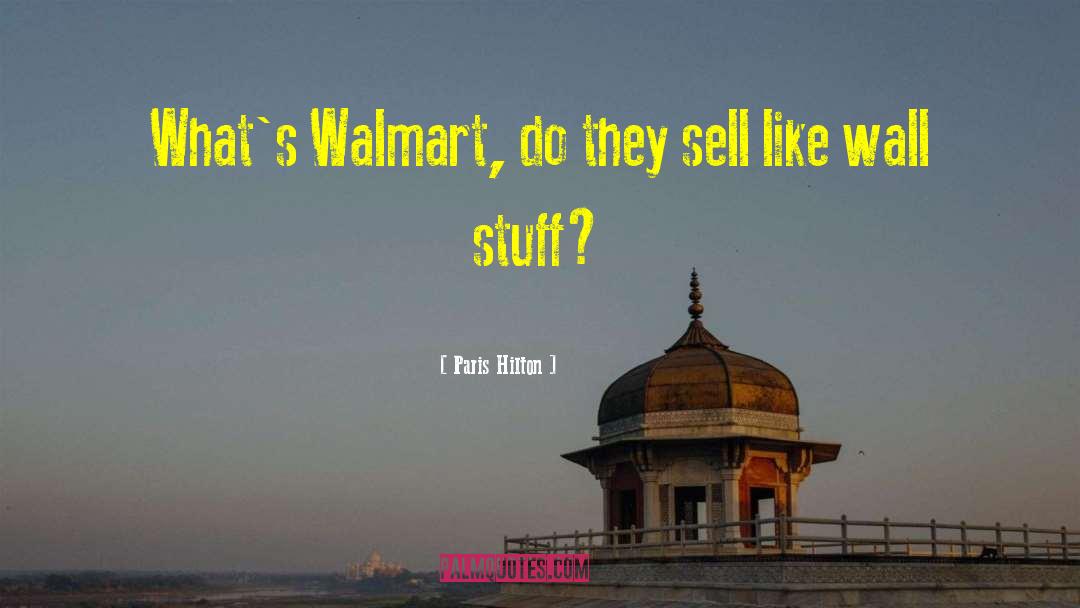 Walmart quotes by Paris Hilton