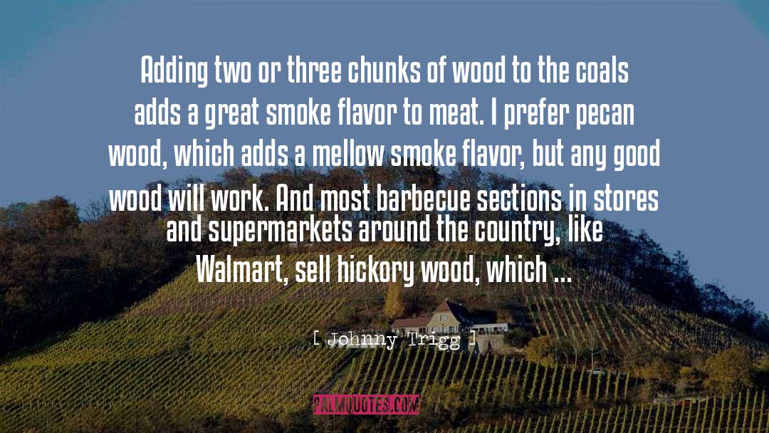 Walmart quotes by Johnny Trigg