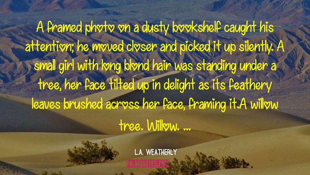 Walnut Trees quotes by L.A. Weatherly