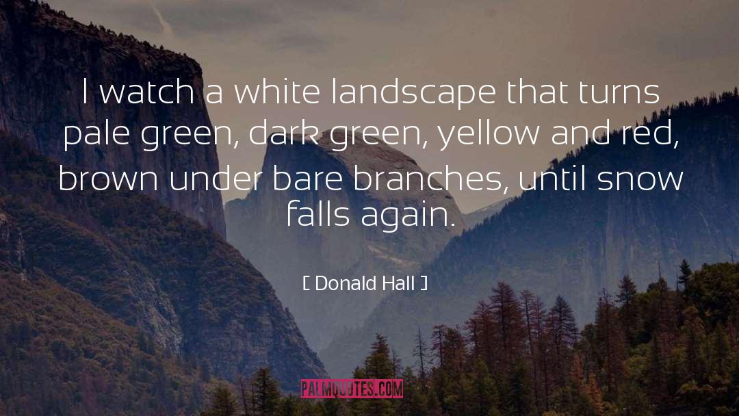 Walrath Landscape quotes by Donald Hall