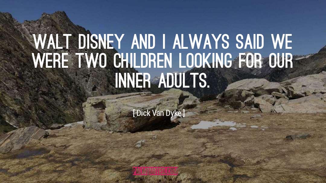 Walt quotes by Dick Van Dyke