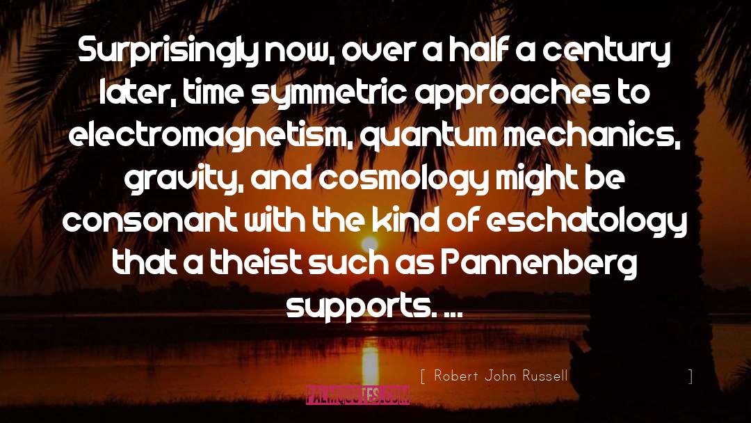 Walter Russell Cosmology quotes by Robert John Russell
