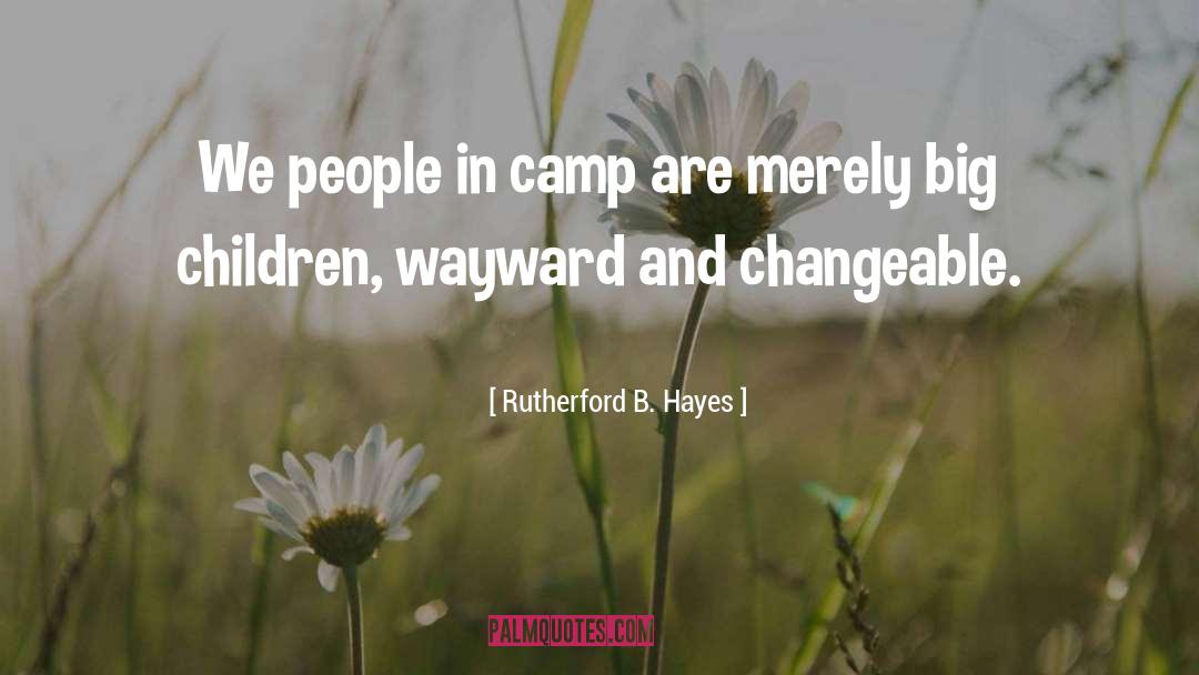 Wambolts Camp quotes by Rutherford B. Hayes