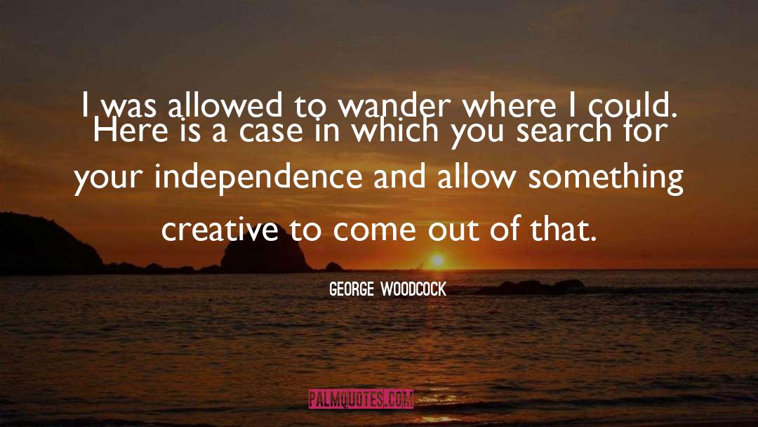 Wander quotes by George Woodcock