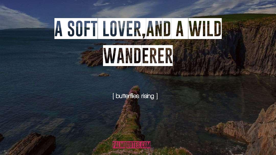 Wanderer quotes by Butterflies Rising