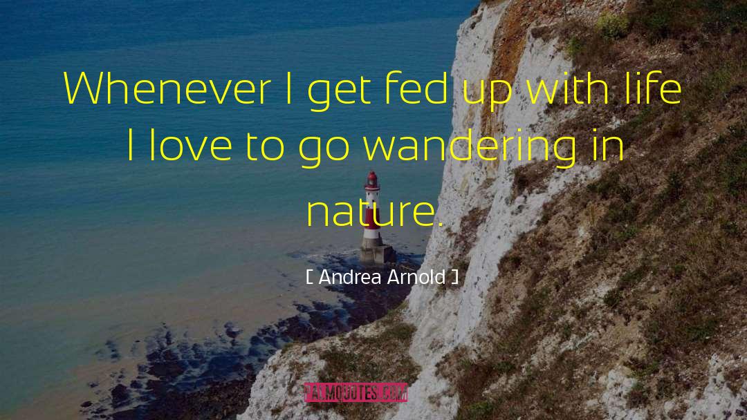 Wandering Around quotes by Andrea Arnold
