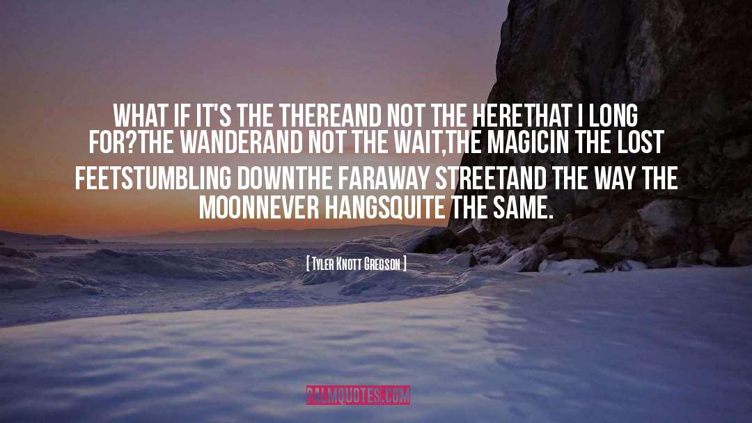 Wanderlust quotes by Tyler Knott Gregson