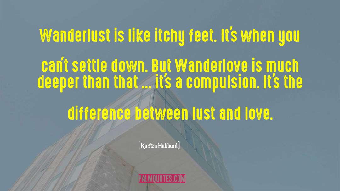 Wanderlust quotes by Kirsten Hubbard