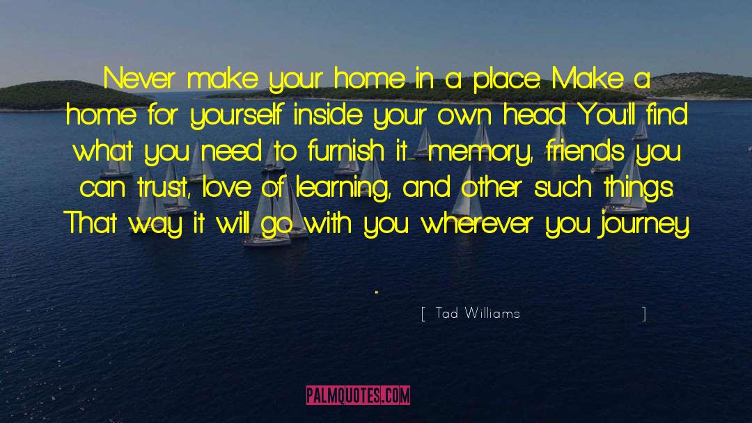 Wanderlust Travel Love Journey quotes by Tad Williams