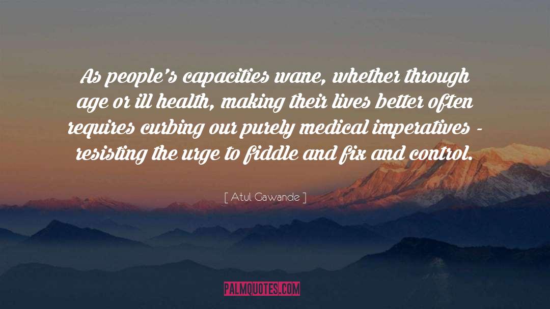 Wane quotes by Atul Gawande