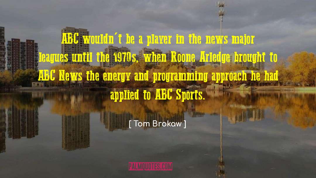 Wanna Be Player quotes by Tom Brokaw