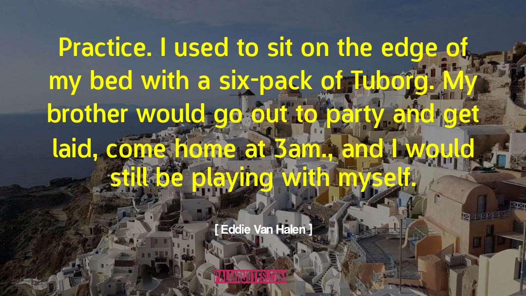 Wanna Come To A Party quotes by Eddie Van Halen