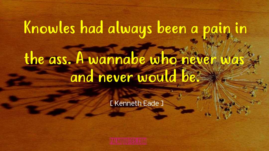 Wannabe quotes by Kenneth Eade