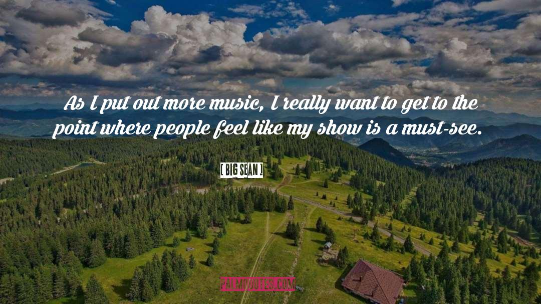 Want Feel Loved quotes by Big Sean