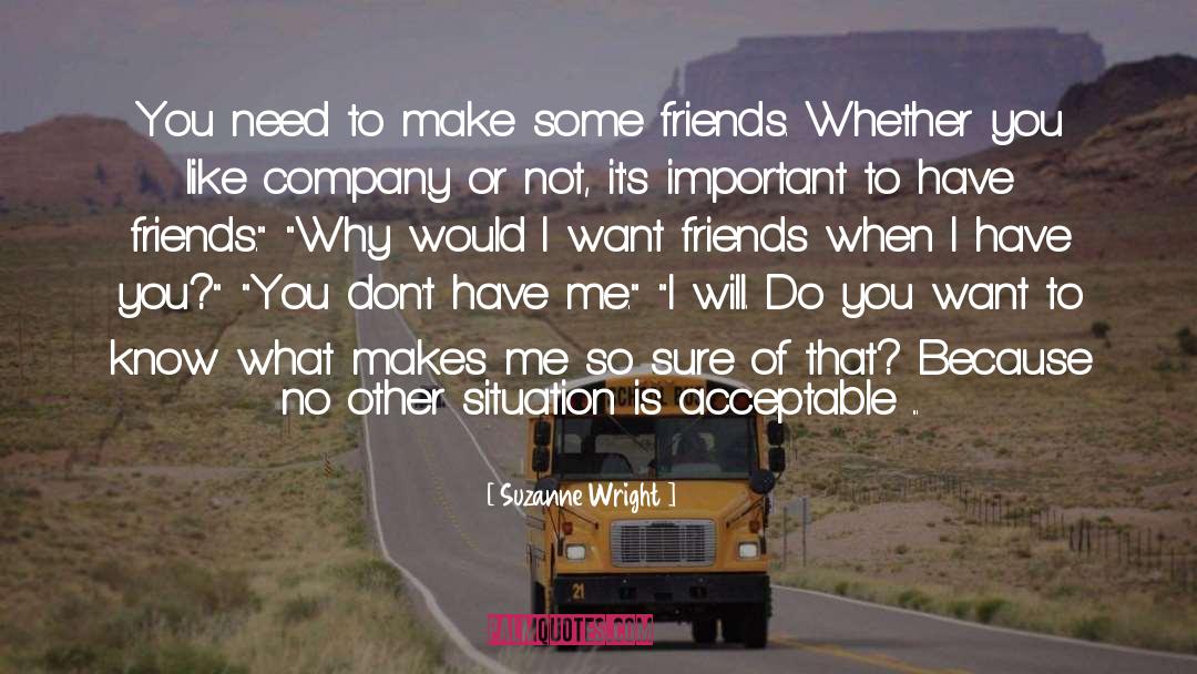 Want Friends quotes by Suzanne Wright