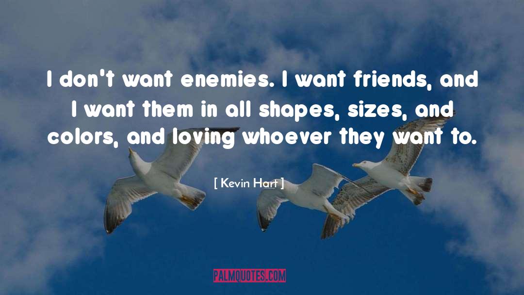 Want Friends quotes by Kevin Hart
