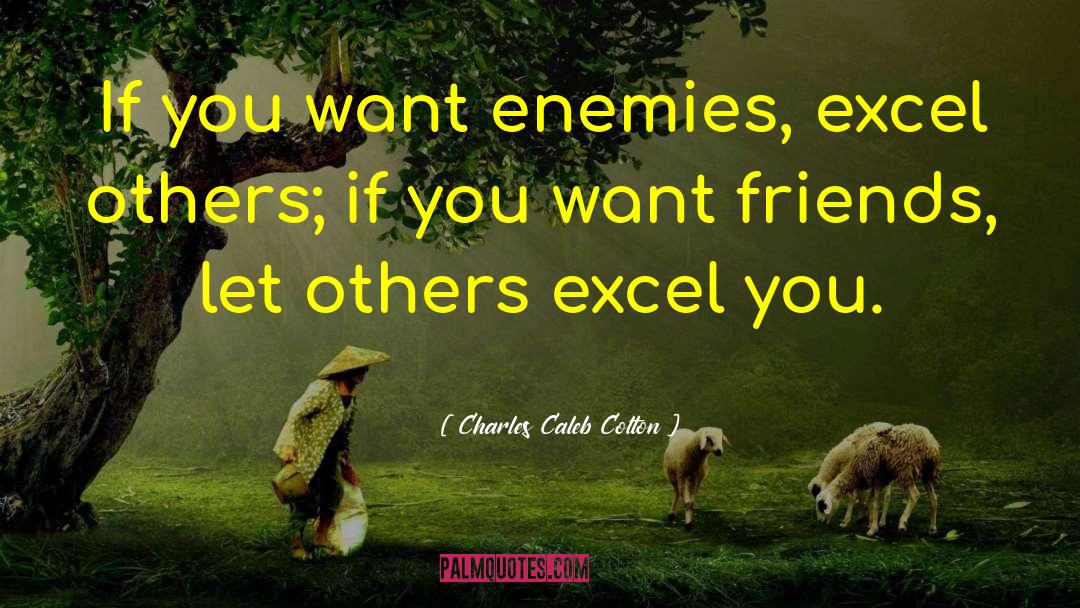 Want Friends quotes by Charles Caleb Colton