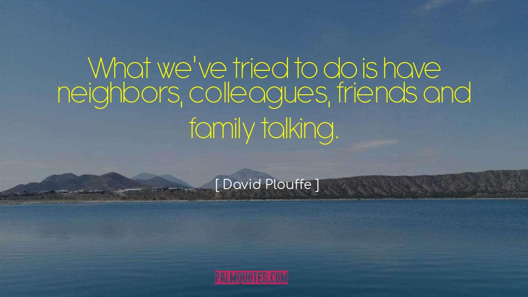 Want Friends quotes by David Plouffe