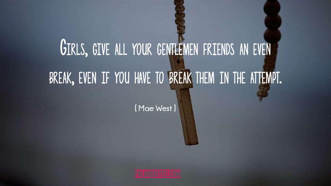 Want Friends quotes by Mae West