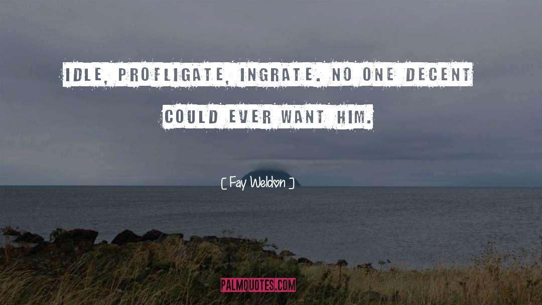 Want Him quotes by Fay Weldon