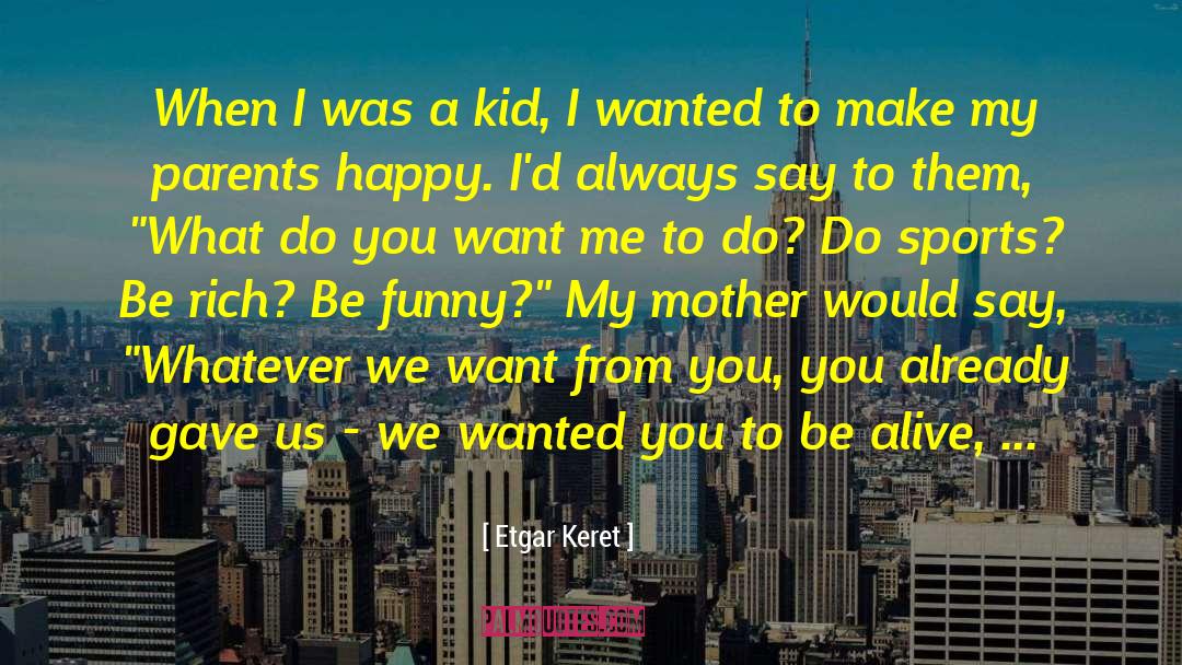 Want Me quotes by Etgar Keret