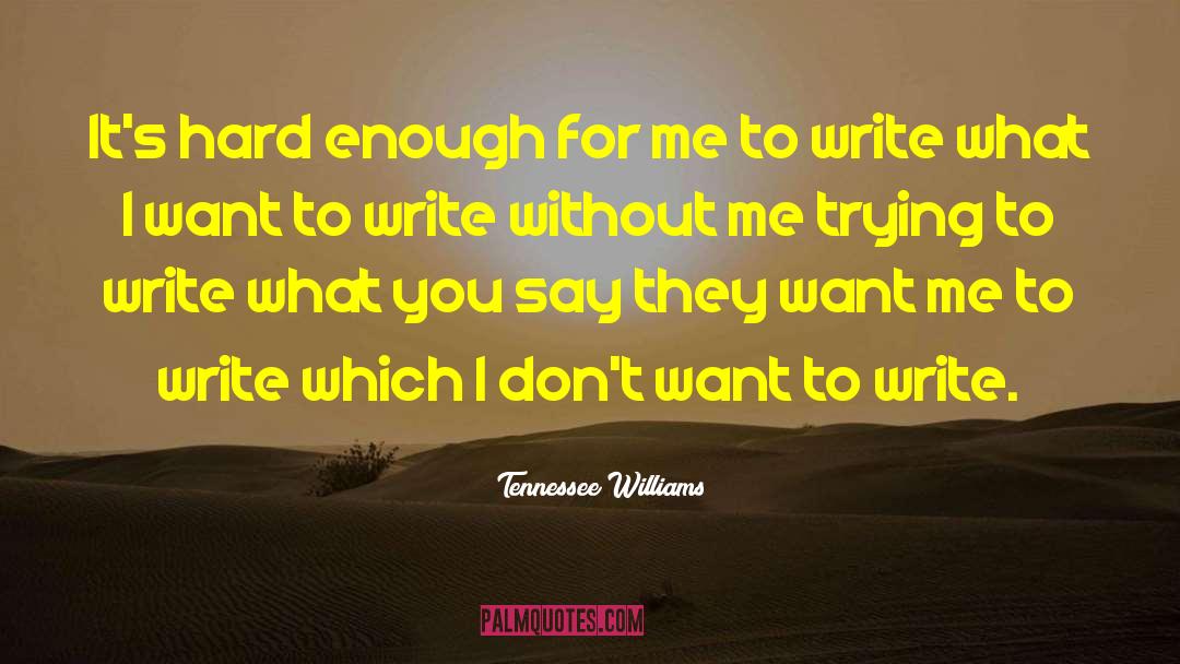 Want Me quotes by Tennessee Williams