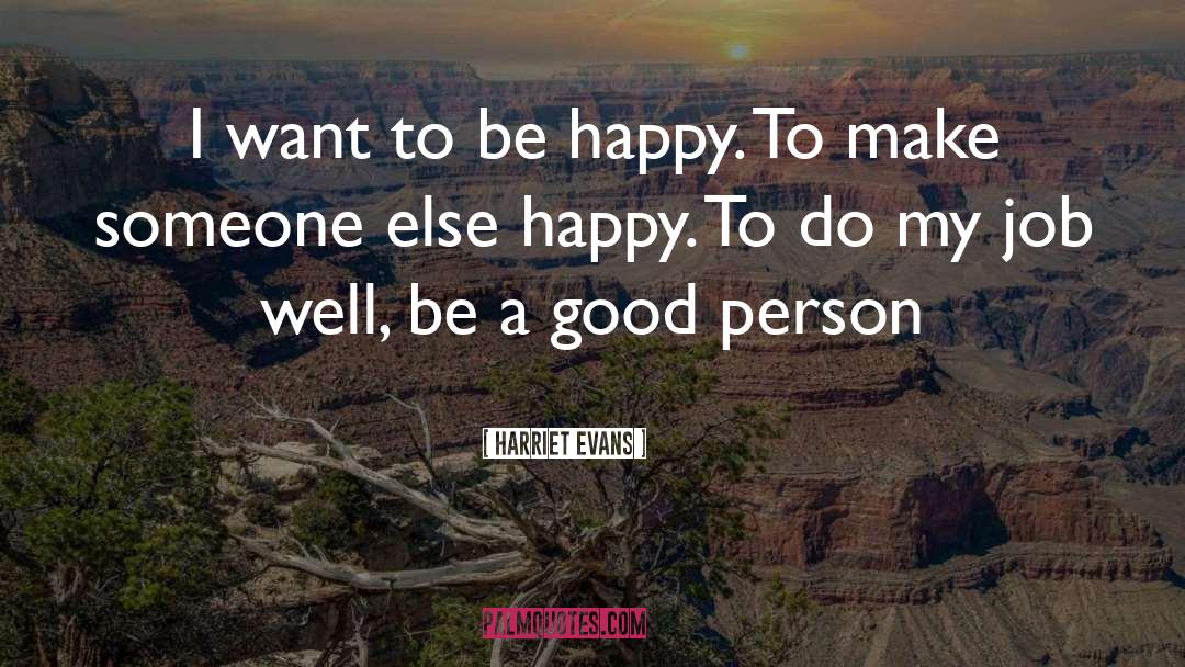 Want To Be Happy quotes by Harriet Evans