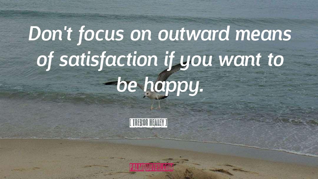 Want To Be Happy quotes by Trebor Healey