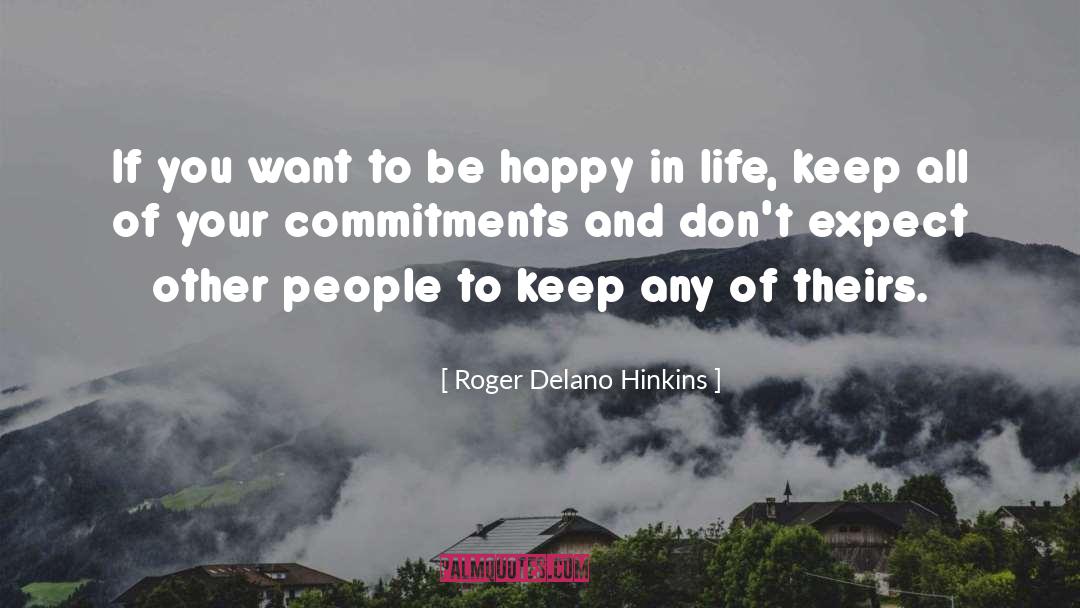 Want To Be Happy quotes by Roger Delano Hinkins