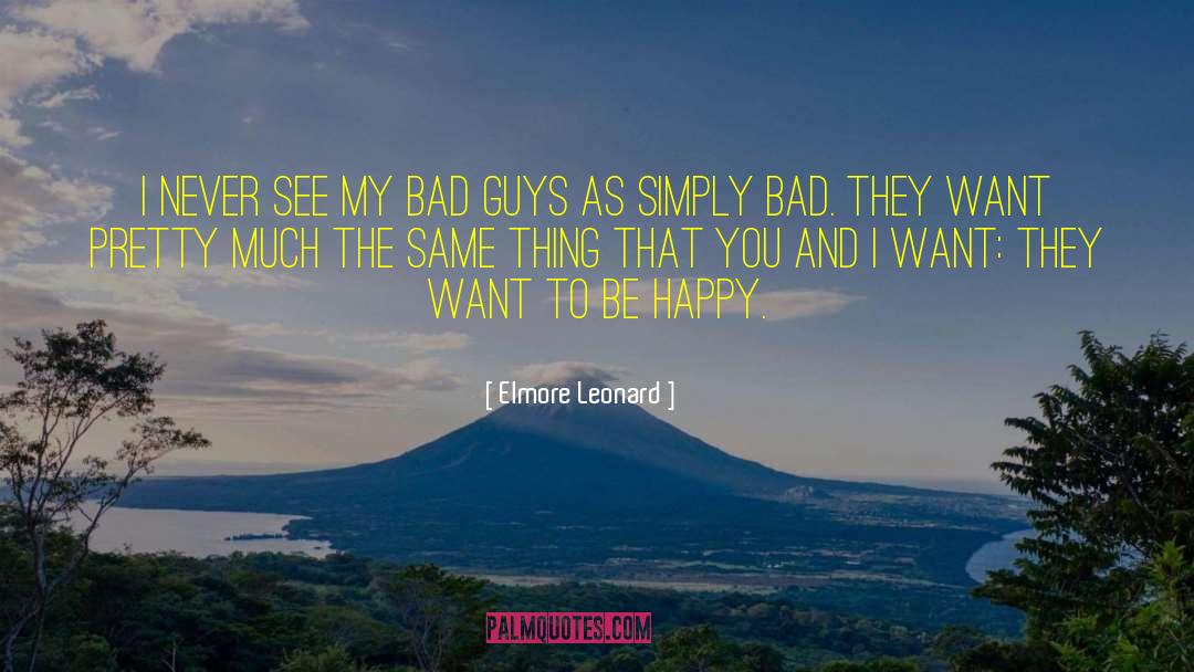 Want To Be Happy quotes by Elmore Leonard