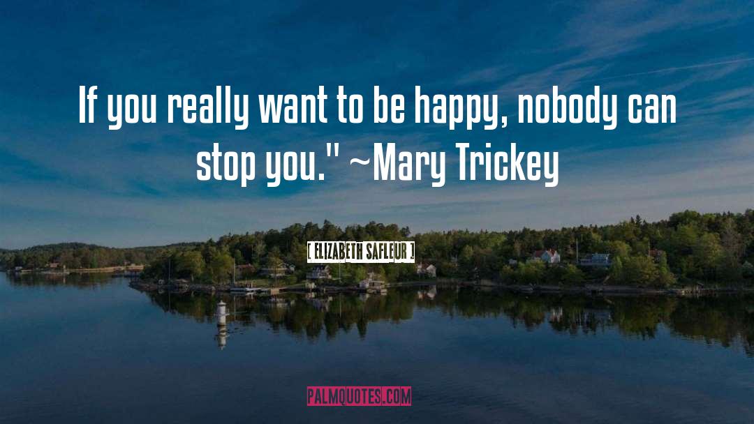 Want To Be Happy quotes by Elizabeth SaFleur