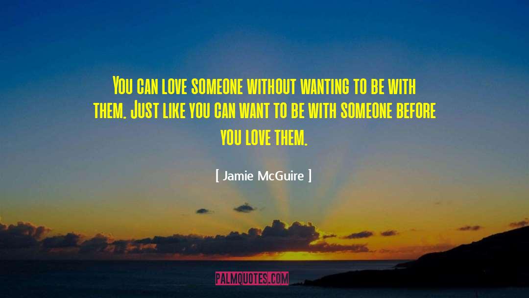 Want To Be With Someone quotes by Jamie McGuire