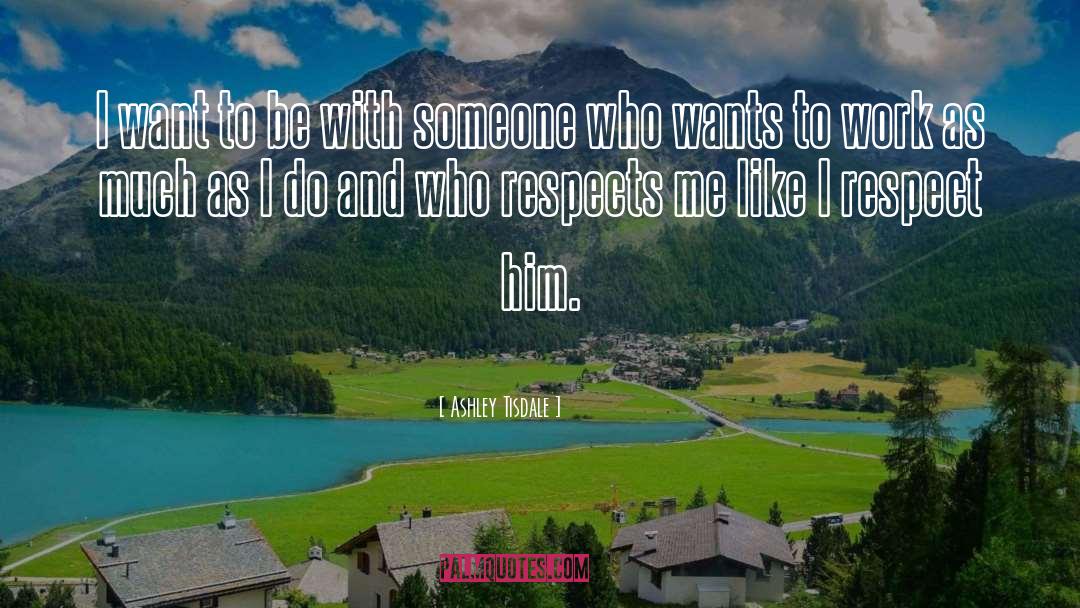 Want To Be With Someone quotes by Ashley Tisdale