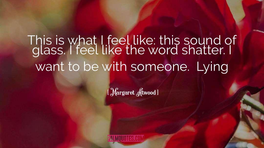 Want To Be With Someone quotes by Margaret Atwood