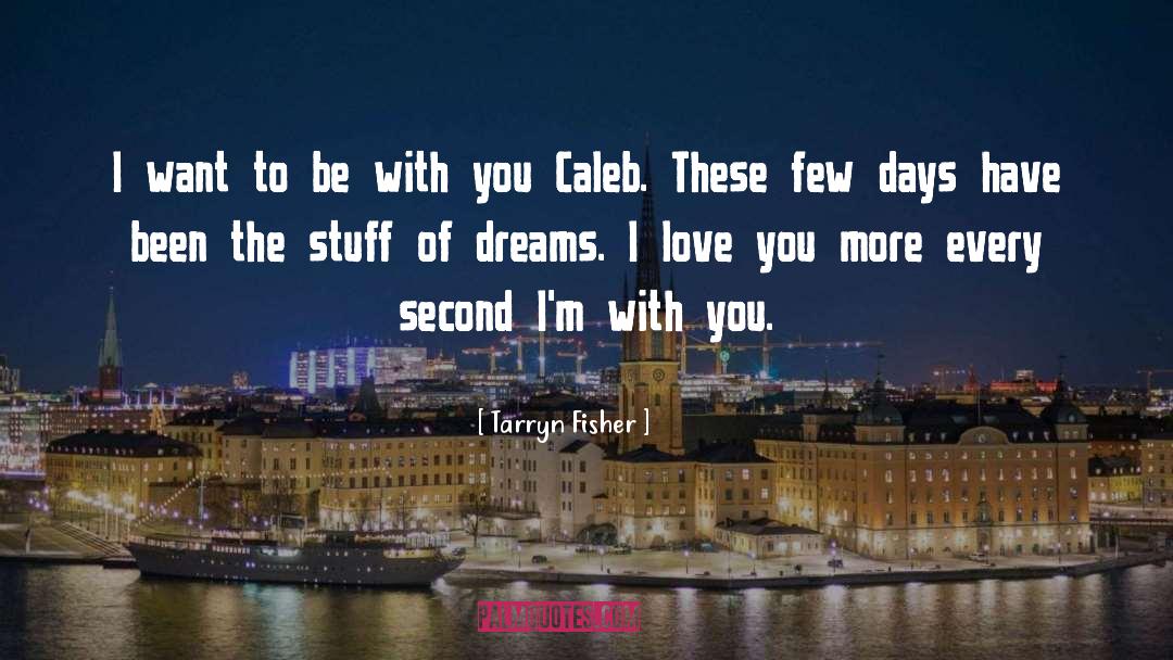 Want To Be With You quotes by Tarryn Fisher