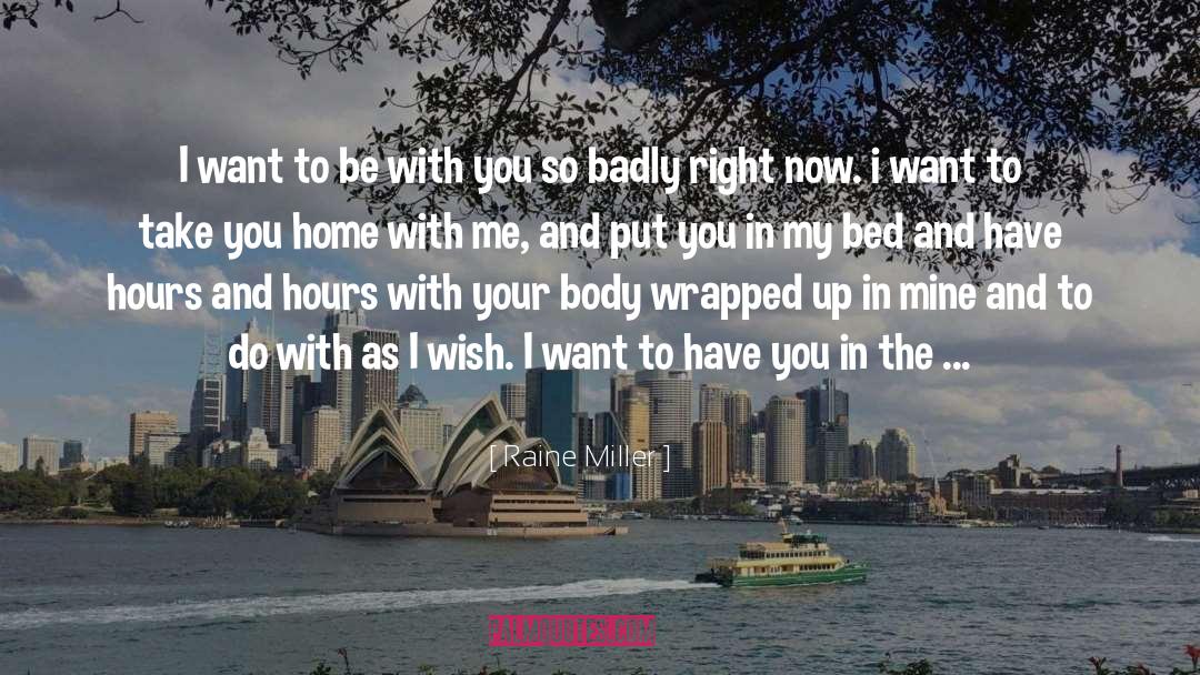 Want To Be With You quotes by Raine Miller