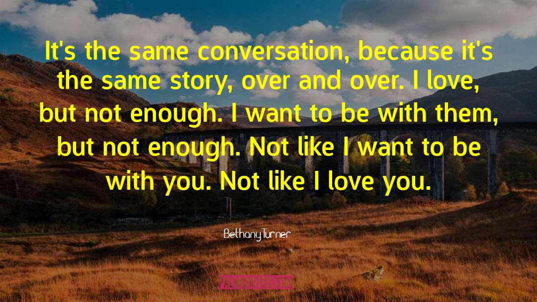Want To Be With You quotes by Bethany Turner