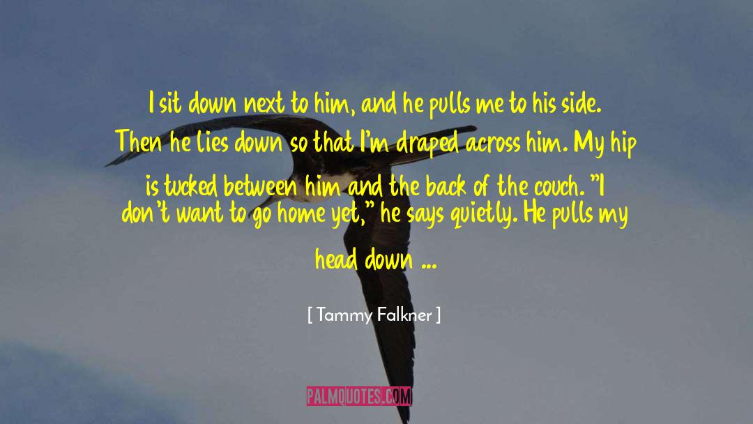 Want To Go Home quotes by Tammy Falkner
