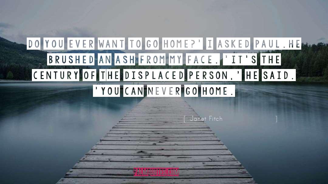 Want To Go Home quotes by Janet Fitch