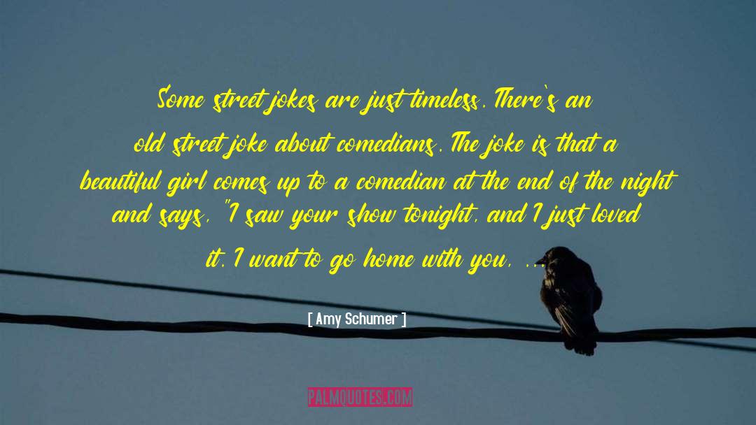 Want To Go Home quotes by Amy Schumer