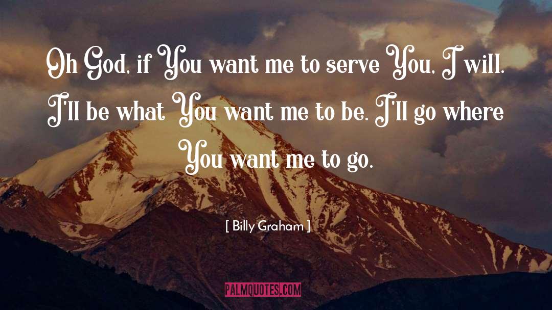 Want To Go To There quotes by Billy Graham