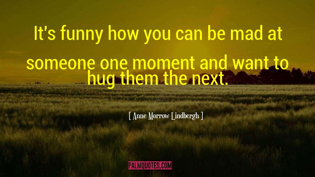 Want To Hug Him quotes by Anne Morrow Lindbergh