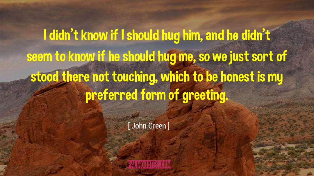 Want To Hug Him quotes by John Green