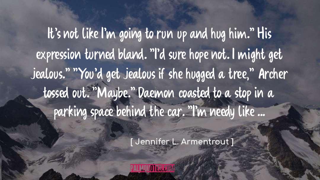 Want To Hug Him quotes by Jennifer L. Armentrout