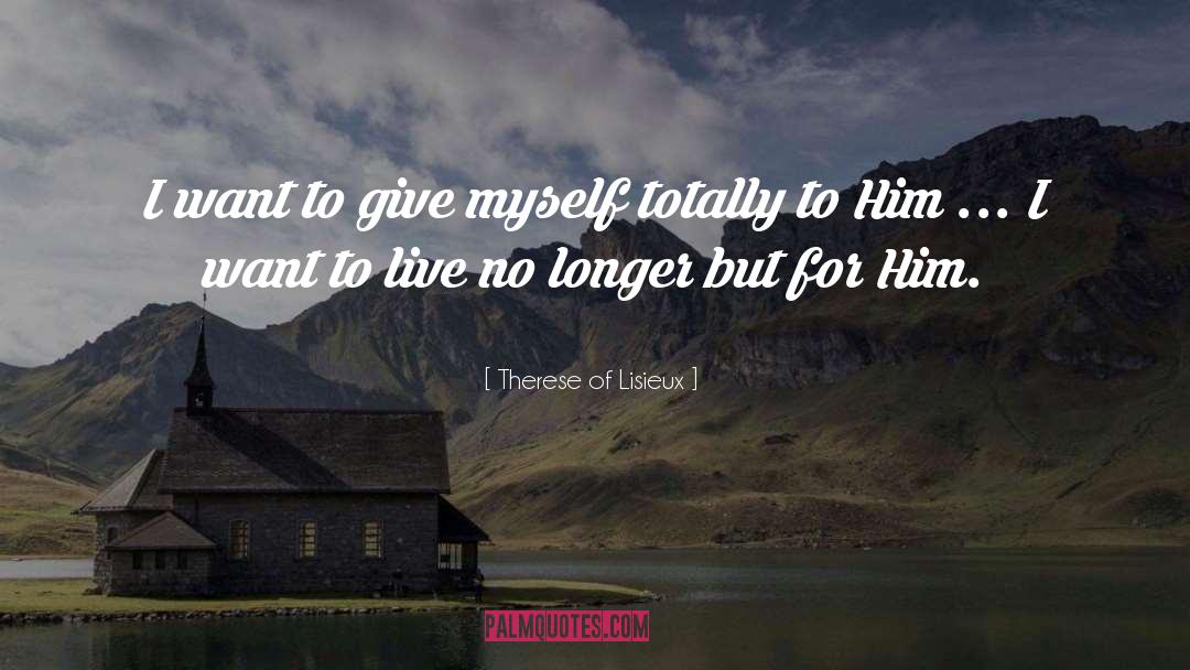 Want To Live quotes by Therese Of Lisieux