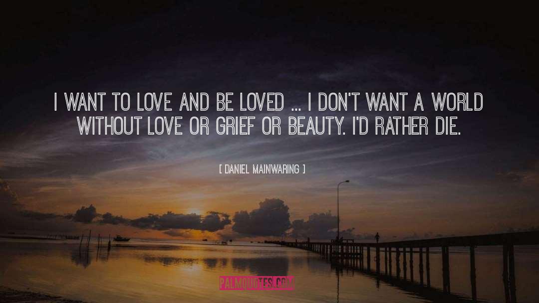 Want To Love quotes by Daniel Mainwaring