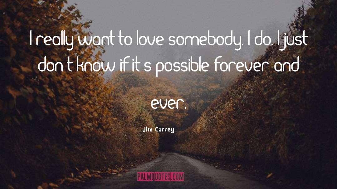 Want To Love quotes by Jim Carrey